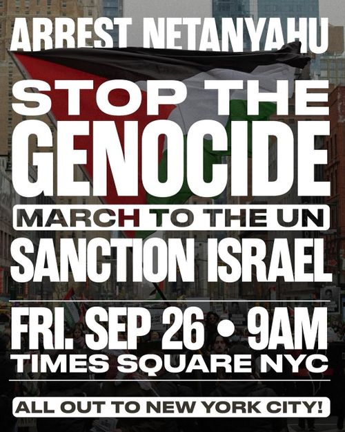 Arrest Netanyahu – Stop the Genocide – Sanction Israel [March to the U.N.]